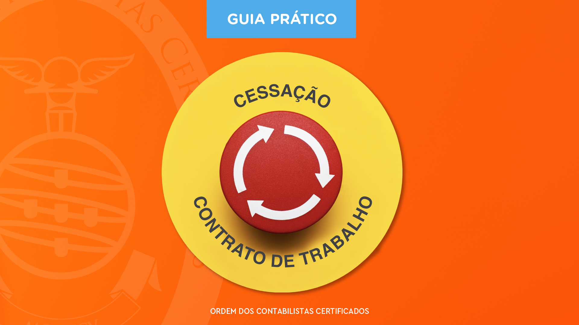 Guia Prático Cessação Do Contrato De Trabalho Ordem Dos Contabilistas Certificados 0730